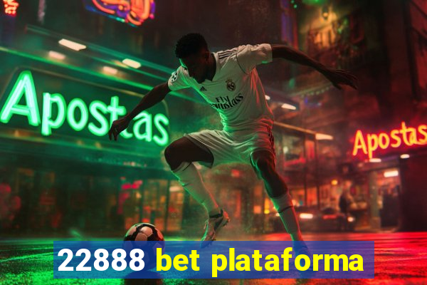 22888 bet plataforma